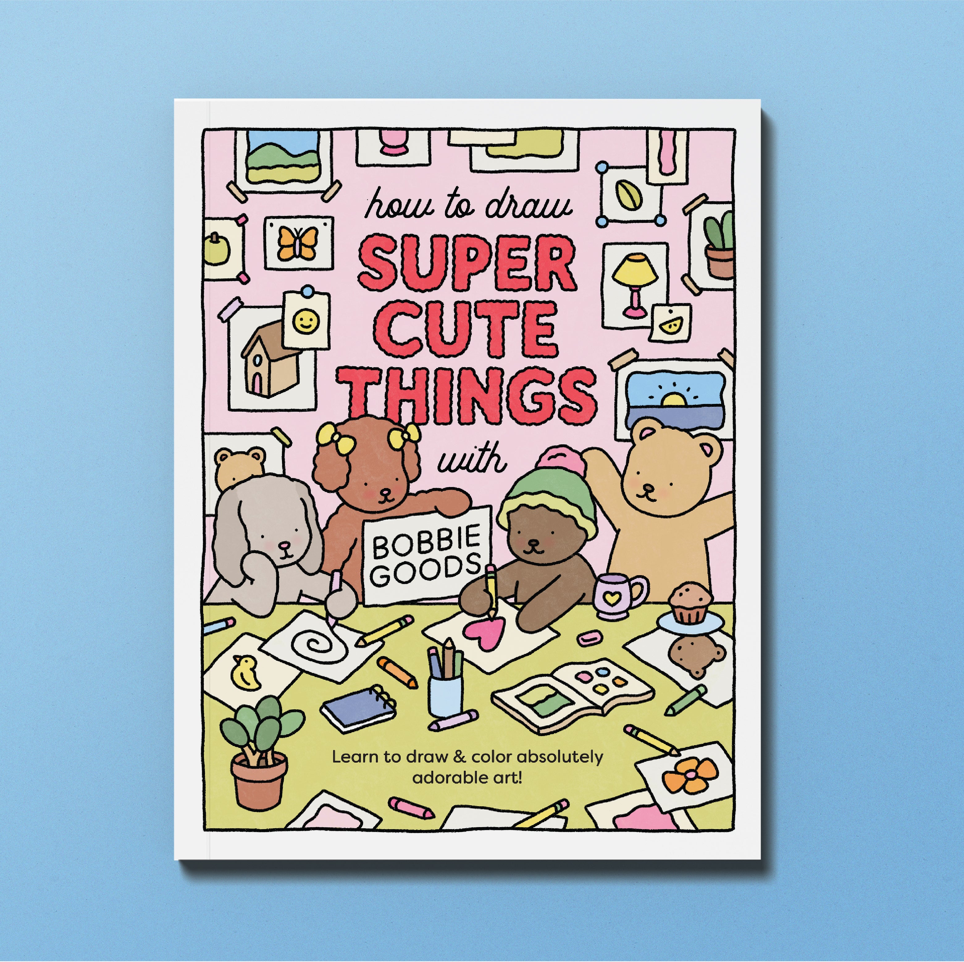 How to Draw Super Cute Things with Bobbie Goods