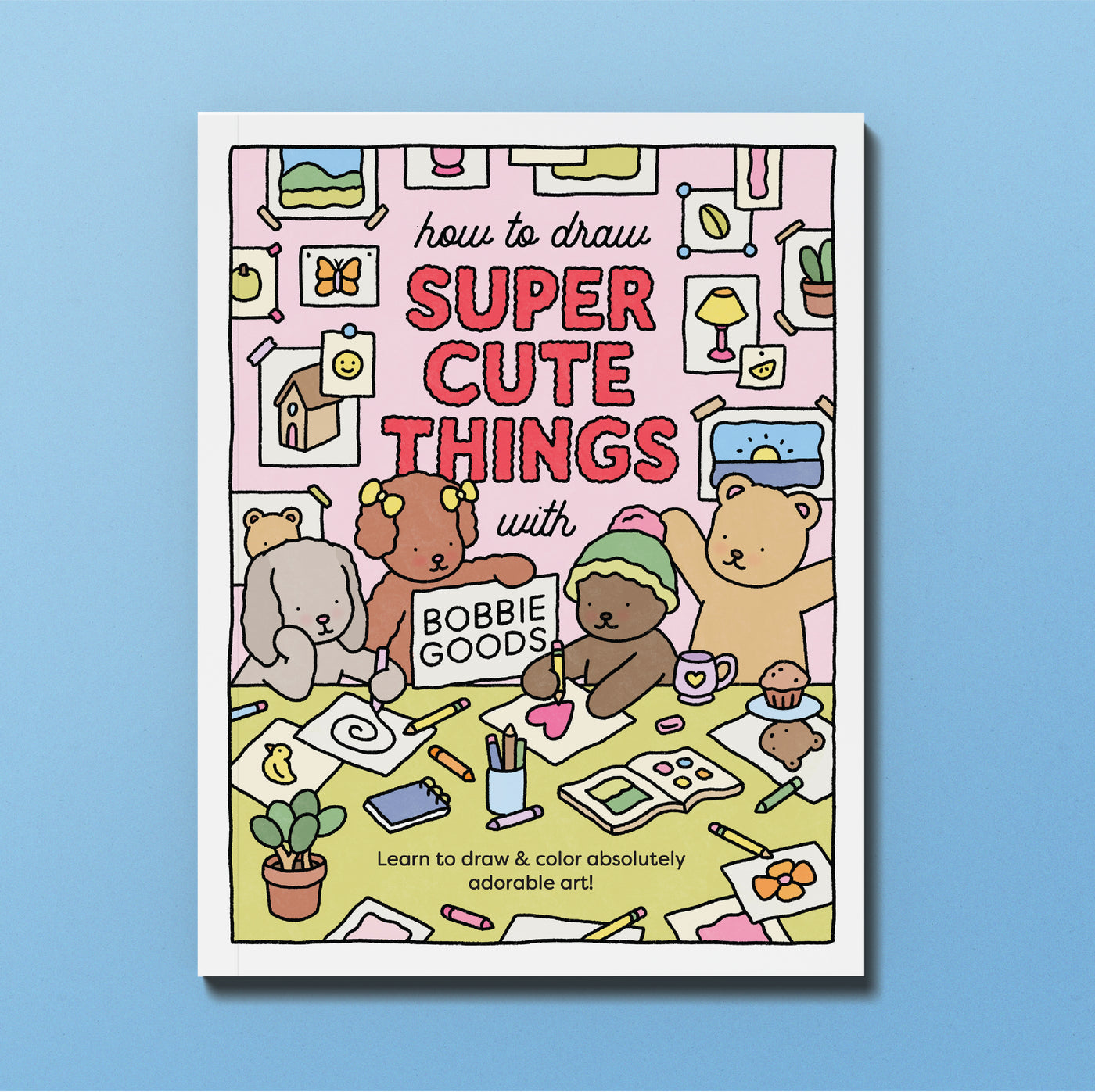 How to Draw Super Cute Things with Bobbie Goods